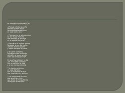 MI PRIMERA INSPIRACIÓN 
 
¿Porque exhalan a porfía 
del cáliz dulces olores 
las embalsamadas flores 
en este festivo día?