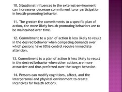10. Situational influences in the external environment 
can increase or decrease commitment to or participation 
in health-p
