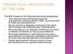 The HPM is based on the following theoretical propositions: 
1.
 Prior behavior and inherited and acquired 
characteristics