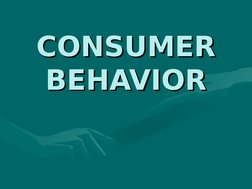  
 
CONSUMER 
CONSUMER 
BEHAVIOR
BEHAVIOR
