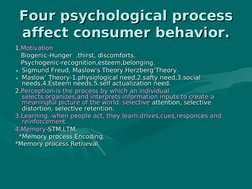 Four psychological process 
Four psychological process 
affect consumer behavior.
affect consumer behavior.
1.
1.Motivati