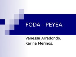  
 
FODA - PEYEA.
Vanessa Arredondo.
Karina Merinos.
