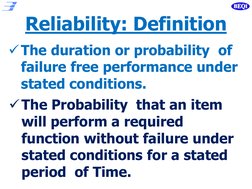 Reliability: Definition 
The duration or probability  of 
failure free performance under 
stated conditions.  
The Probabil