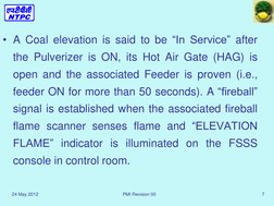 24 May 2012 
PMI Revision 00  
7 
 
• A Coal elevation is said to be “In Service” after 
the Pulverizer is ON, its Hot Air Ga
