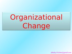 Organizational 
Change
abhahy.01icbm@gmail.com
