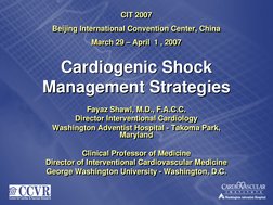 Cardiogenic Shock
Management Strategies
Cardiogenic Shock
Management Strategies
Fayaz Shawl, M.D., F.A.C.C.
Director Interven