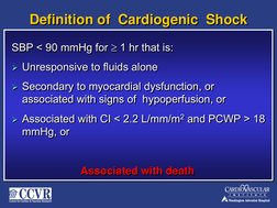 Definition of  Cardiogenic  Shock
Definition of  Cardiogenic  Shock
SBP < 90 mmHg for ≥1 hr that is:
¾ Unresponsive to fluids