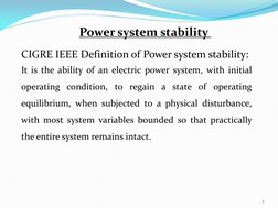 2 
Power system stability  
CIGRE IEEE Definition of Power system stability: 
It is the ability of an electric power system,