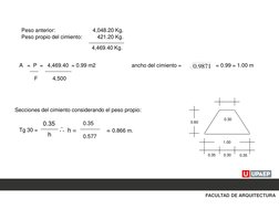 Peso anterior:                         4,048.20 Kg. 
Peso propio del cimiento:          421.20 Kg. 
 
4,469.40 Kg. 
Secciones
