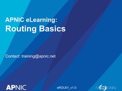  
APNIC eLearning: 
Routing Basics 
  
 
Contact: training@apnic.net 
 
 
 
 
eROU01_v1.0 
