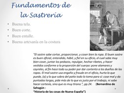 Fundamentos de 
la Sastrería 
•  Buena tela.	

•  Buen corte.	

•  Buen entalle.	

•  Buena artesanía en la costura