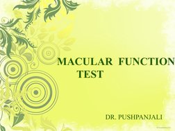     MACULAR  FUNCTION
      TEST                               
                
                 DR. PUSHPANJALI 
