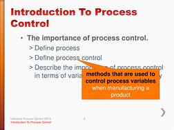• The importance of process control. 
˃ Define process 
˃ Define process control 
˃ Describe the importance of process contro