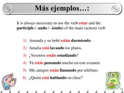 10 Más ejemplos…: 
Más ejemplos…: 
1) Amanda y su bebé están durmiendo. 
2) Amalia está lavando los platos. 
3) ¿Vosotros est