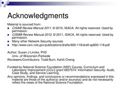 Acknowledgments 
Material is sourced from: 

CISA® Review Manual 2011, © 2010, ISACA. All rights reserved. Used by 
permissi