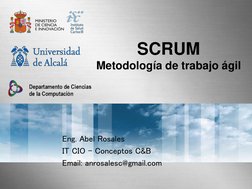 SCRUM 
Metodología de trabajo ágil 
 
Eng. Abel Rosales 
IT CIO – Conceptos C&B 
Email: anrosalesc@gmail.com 
