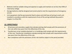 •
Batteries shall be suitable rating and capacity to supply and maintain at not less than 90% of 
rated lamp voltage.  
•
Sto
