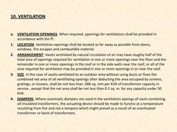 10. VENTILATION 
a.
VENTILATION OPENINGS. When required ,openings for ventilations shall be provided in 
accordance with the