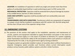 LOCATION. An installation of capacitors in which any single unit contain more than three 
gallons of combustible liquid sha