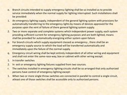 o.
Branch circuits intended to supply emergency lighting shall be so installed as to provide 
service immediately when the no