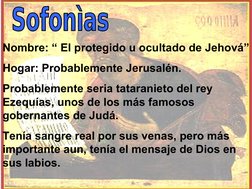 Nombre: “ El protegido u ocultado de Jehová”
Hogar: Probablemente Jerusalén.
Probablemente seria tataranieto del rey 
Eze