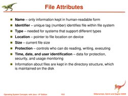 10.8 
Silberschatz, Galvin and Gagne ©2009 
Operating System Concepts  with Java – 8th Edition 
File Attributes 
Name – only