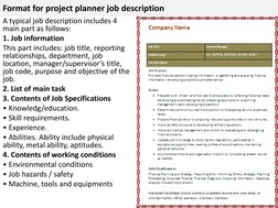 Format for project planner job description 
A typical job description includes 4 
main part as follows: 
1. Job information
