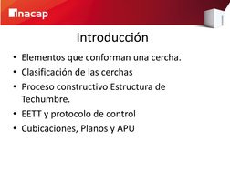 Introducción 
• Elementos que conforman una cercha. 
• Clasificación de las cerchas 
• Proceso constructivo Estructura de 
Te