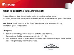 TIPOS DE CERCHAS Y SU CLASIFICACION: 
 
 
 
Existen diferentes tipos de cerchas las cuales se pueden clasificar según : 
 Su