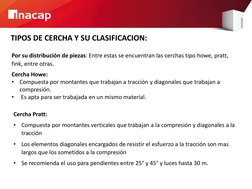 TIPOS DE CERCHA Y SU CLASIFICACION: 
 
 
 
Por su distribución de piezas: Entre estas se encuentran las cerchas tipo howe, pr