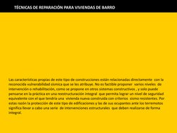 TÉCNICAS DE REPARACIÓN PARA VIVIENDAS DE BARRO 
Las características propias de este tipo de construcciones están relacionadas