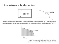 Given an integral in the following form: 
 
y(x) dx 
Where y is a function of x, that is, y is the dependent variable defined