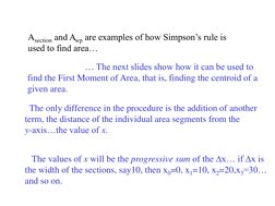 Asection and Awp are examples of how Simpson’s rule is  
used to find area… 
 
 
 … The next slides show how it can be used t