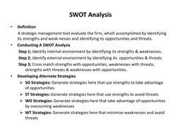 SWOT Analysis 
 
 
•
Definition 
       A strategic management tool evaluate the firm, which accomplished by identifying 
i