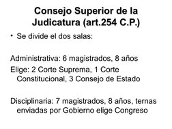 Consejo Superior de la 
Consejo Superior de la 
Judicatura (art.254 C.P.)
Judicatura (art.254 C.P.)
• Se divide el dos salas:
