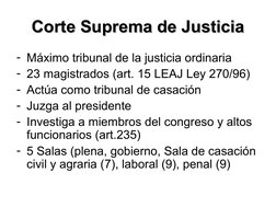 Corte Suprema de Justicia
Corte Suprema de Justicia
- Máximo tribunal de la justicia ordinaria
- 23 magistrados (art. 15 LEAJ