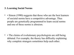 3. Learning Social Norms
• • Simon (1990) suggests that those who are the best learners 
of societal norms have a competitive
