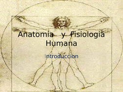  Anatomia   y  Fisiologia  
Humana
Introduccion
