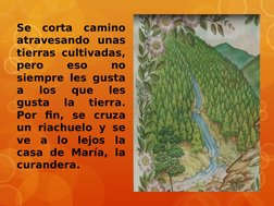 Se corta camino 
atravesando unas 
tierras cultivadas, 
pero 
eso 
no 
siempre les gusta 
a 
los 
que 
les 
gusta 
la 
tierra