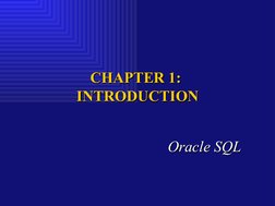 CHAPTER 1: 
CHAPTER 1: 
INTRODUCTION
INTRODUCTION
Oracle SQL
Oracle SQL
