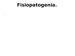 Fisiopatogenia.
. 

