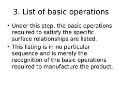 3. List of basic operations
• Under this step, the basic operations 
required to satisfy the specific 
surface relationships