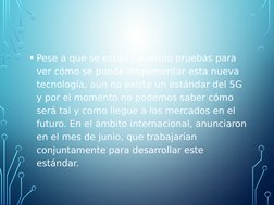 • Pese a que se están haciendo pruebas para 
ver cómo se puede implementar esta nueva 
tecnología, aún no existe un estándar