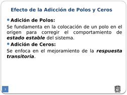 Efecto de la Adicción de Polos y Ceros
3
Adición de Polos:
Se fundamenta en la colocación de un polo en el 
origen para corr