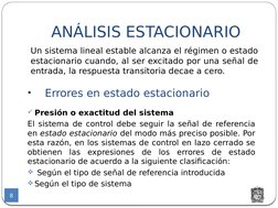 ANÁLISIS ESTACIONARIO
8
Un sistema lineal estable alcanza el régimen o estado 
estacionario cuando, al ser excitado por una s