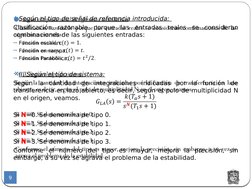9
Según el tipo de señal de referencia introducida: 
Clasificación razonable porque las entradas reales se consideran 
combi