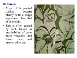 Blebbiness
• A part of the printed 
surface 
became 
blebby with a rough 
appearance like that 
of sharkskin. 
• This is ofte