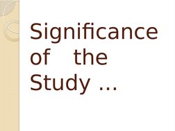 Significance 
of  the 
Study ...
