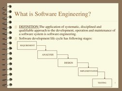 7 
What is Software Engineering? 
DEFINITION:The application of systematic, disciplined and 
qualifiable approach to the dev