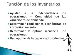 Ayudar
a
la
independencia
de
operaciones
-
Continuidad
de
las
variaciones de demanda
Determinar condiciones económicas de
a
